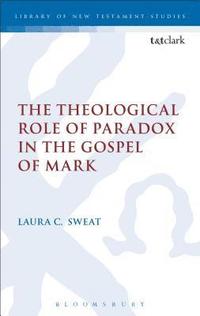 bokomslag Theological Role of Paradox in the Gospel of Mark