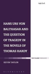 bokomslag Hans Urs von Balthasar and the Question of Tragedy in the Novels of Thomas Hardy