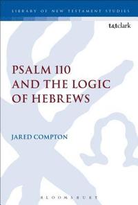 bokomslag Psalm 110 and the Logic of Hebrews