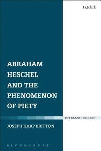 bokomslag Abraham Heschel and the Phenomenon of Piety
