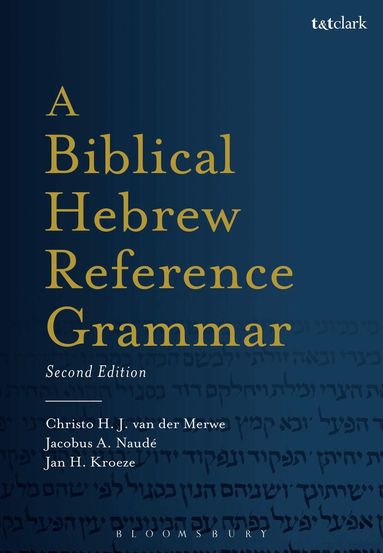 Christo H. van der Merwe, Jacobus A. Naudé - Biblical Hebrew Reference Grammar, Häftad