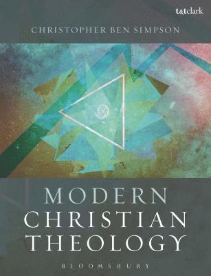 Christopher Ben Simpson - Modern Christian Theology, Inbunden