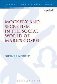 bokomslag Mockery and Secretism in the Social World of Mark's Gospel