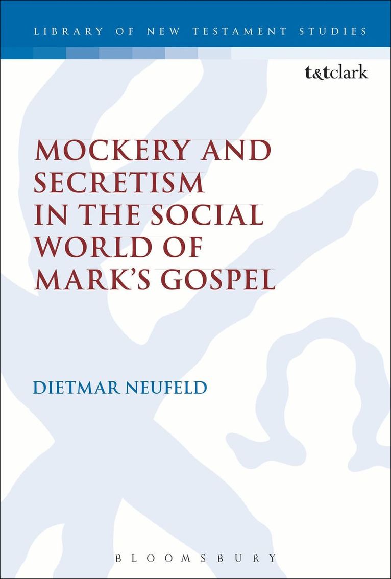 Dietmar Neufeld, Chris Keith - Mockery and Secretism in the Social World of Mark's Gospel, Häftad