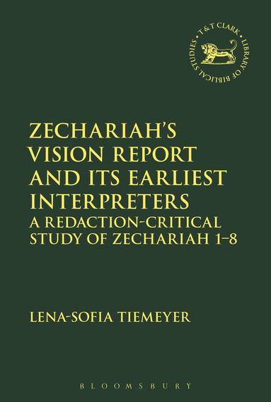 Lena-Sofia Tiemeyer, Laura Quick - Zechariah’s Vision Report and Its Earliest Interpreters, Inbunden