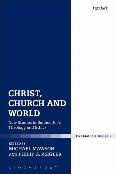 Michael Mawson, Philip G. Ziegler - Christ, Church and World, Inbunden