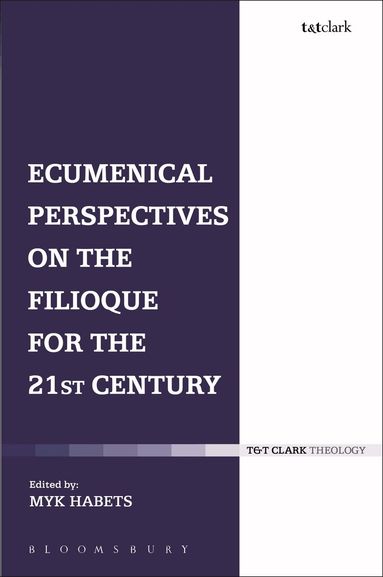 Myk Habets - Ecumenical Perspectives on the Filioque for the 21st Century, Häftad