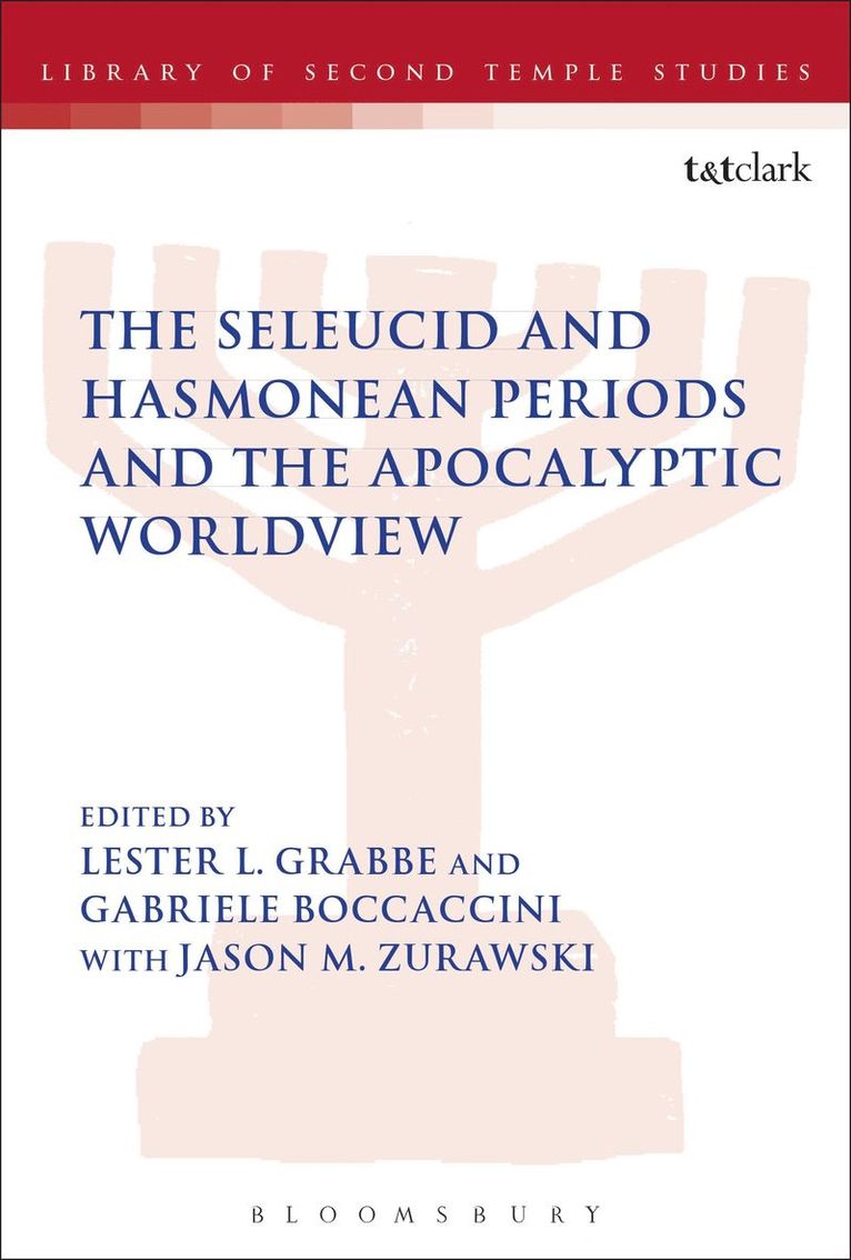 Lester L. Grabbe, Gabriele Boccaccini, Jason M. Zurawski - Seleucid and Hasmonean Periods and the Apocalyptic Worldview, Inbunden