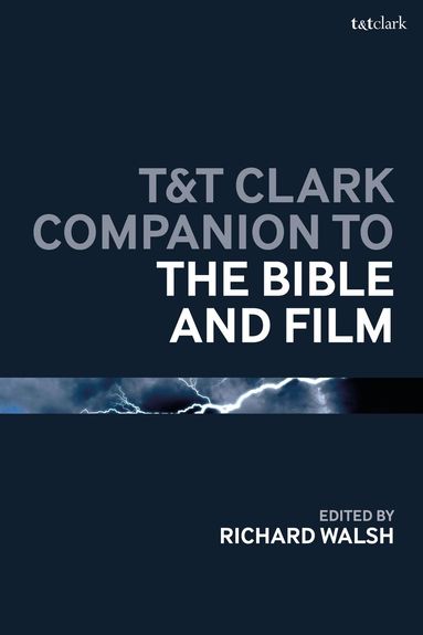 Richard Walsh - T&T Clark Companion to the Bible and Film, Inbunden