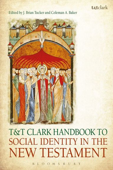 J. Brian Tucker, Coleman A. Baker - T&T Clark Handbook to Social Identity in the New Testament, Häftad