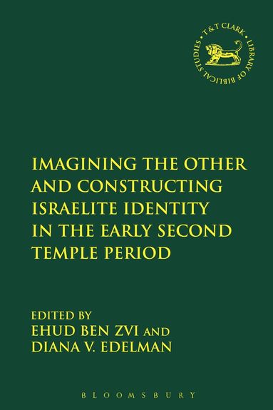 Ehud Ben Zvi, Diana Vikander Edelman - Imagining the Other and Constructing Israelite Identity in the Early Second Temple Period, Häftad
