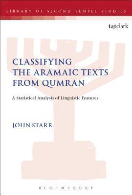 John Starr, Lester L. Grabbe - Classifying the Aramaic Texts from Qumran, Inbunden