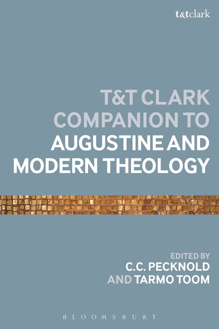 C.C. Pecknold, Tarmo Toom, USA) Pecknold, C.C. (Catholic Uiversity of America, USA) Toom, Dr. Tarmo (Georgetown University, C. C. Pecknold - T&T Clark Companion to Augustine and Modern Theology, Häftad