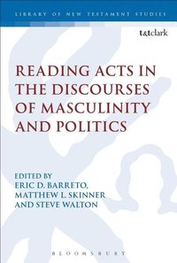 bokomslag Reading Acts in the Discourses of Masculinity and Politics