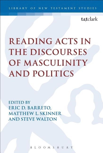 Reading Acts in the Discourses of Masculinity and Politics 1