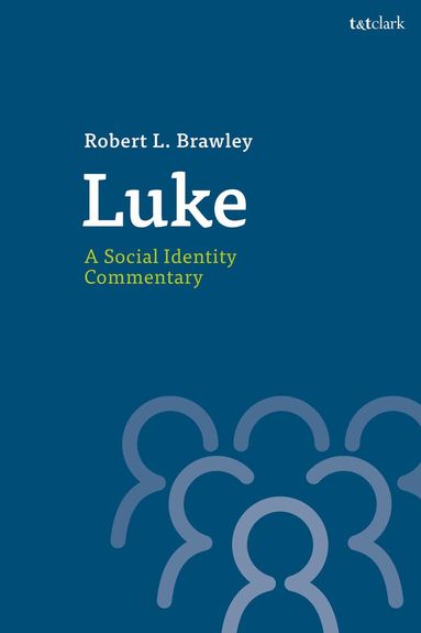 Robert L. Brawley, Kathy Ehrensperger, Philip Esler, Aaron Kuecker, J Brian Tucker, Petri Luomanen - Luke: A Social Identity Commentary, Inbunden