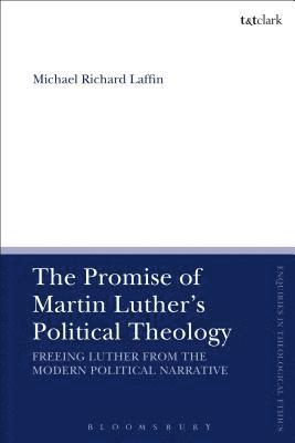 bokomslag The Promise of Martin Luther's Political Theology