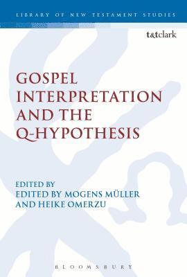 Mogens Müller, Heike Omerzu, Denmark) Muller, Mogens (University of Copenhagen, Denmark) Omerzu, Dr Heike (University of Copenhagen - Gospel Interpretation and the Q-Hypothesis, Inbunden