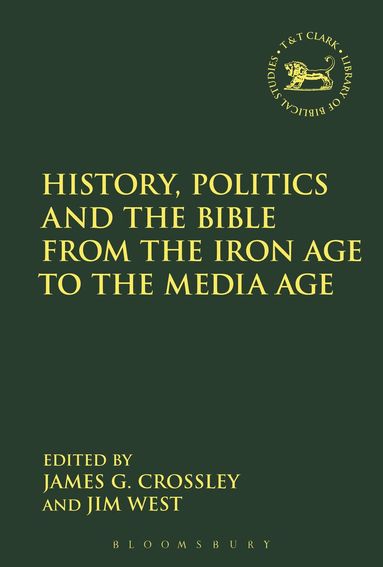 James G. Crossley, Jim West - History, Politics and the Bible from the Iron Age to the Media Age, Inbunden