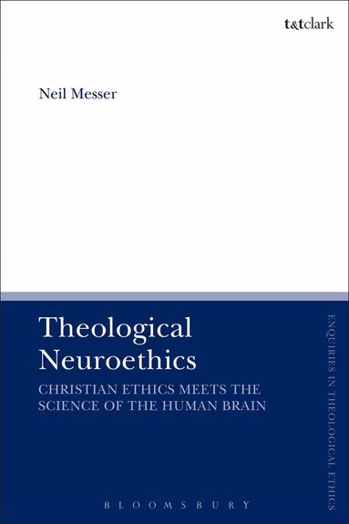 Neil Messer, Brian Brock - Theological Neuroethics, Inbunden