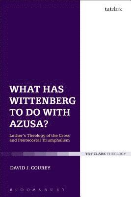 What Has Wittenberg to Do with Azusa? 1