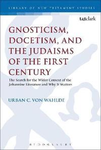 bokomslag Gnosticism, Docetism, and the Judaisms of the First Century