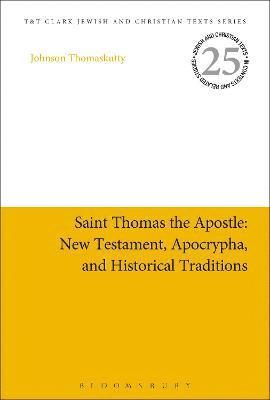 Saint Thomas the Apostle: New Testament, Apocrypha, and Historical Traditions 1