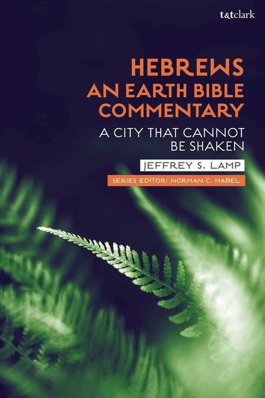 Jeffrey S. Lamp, Norman C. Habel, Norman C Habel, Vicky Balabanski, Gerald O West - Hebrews: An Earth Bible Commentary, Inbunden