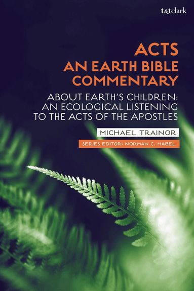 Michael Trainor, Norman C. Habel, Norman C Habel, Vicky Balabanski, Gerald O West - Acts: An Earth Bible Commentary, Inbunden