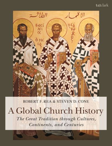 Steven D. Cone, Robert F. Rea - Global Church History, Inbunden