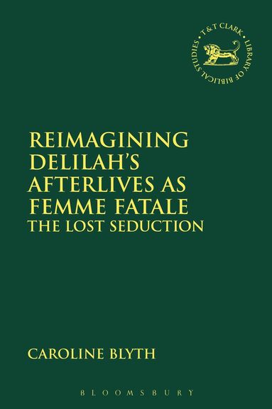 bokomslag Reimagining Delilahs Afterlives as Femme Fatale