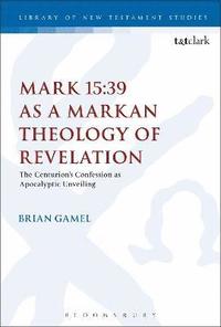 bokomslag Mark 15:39 as a Markan Theology of Revelation