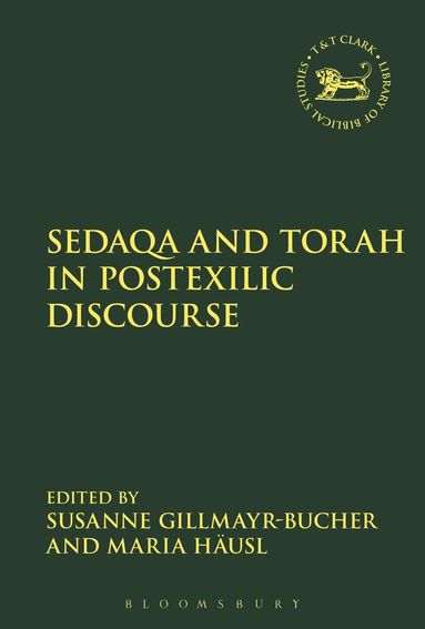 Susanne Gillmayr-Bucher, Maria Häusl - Sedaqa and Torah in Postexilic Discourse, Inbunden
