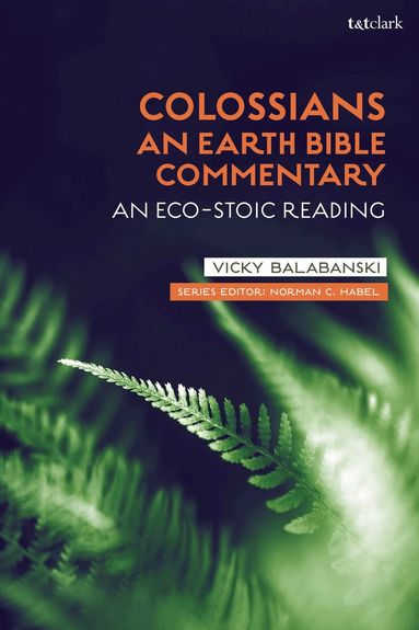 Victoria S. Balabanski, Norman C. Habel, Norman C Habel, Vicky Balabanski, Gerald O West - Colossians: An Earth Bible Commentary, Inbunden