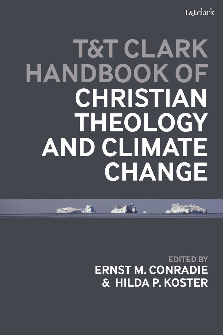 Hilda P. Koster, Ernst M. Conradie, Canada) Koster, Associate Professor Hilda P. (University of St Michael's College, University of Toronto, South Africa) Conradie , Ernst M.  (University of the Western Cape - T&T Clark Handbook of Christian Theology and Climate Change, Inbunden