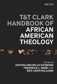 bokomslag T&T Clark Handbook of African American Theology
