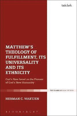 Matthew's Theology of Fulfillment, Its Universality and Its Ethnicity 1