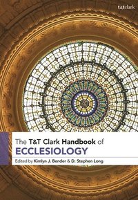 bokomslag T&T Clark Handbook of Ecclesiology