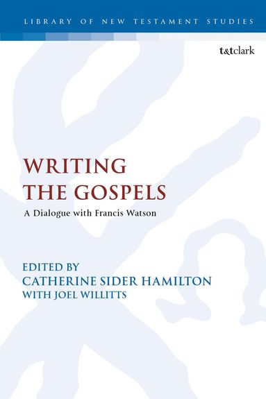 Catherine Sider Hamilton, Joel Willitts - Writing the Gospels, Inbunden