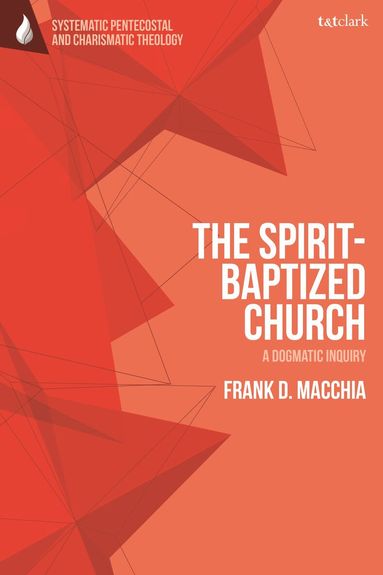 Frank D. Macchia, Daniela C. Augustine - Spirit-Baptized Church, Inbunden