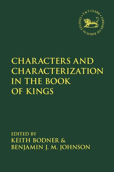 Keith Bodner, Benjamin J.M. Johnson - Characters and Characterization in the Book of Kings, Inbunden