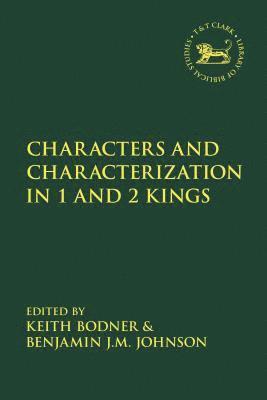 Keith Bodner, Benjamin J.M. Johnson, Benjamin J. M. Johnson - Characters and Characterization in the Book of Kings, Inbunden