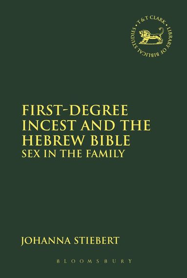 Johanna Stiebert, Laura Quick - First-Degree Incest and the Hebrew Bible, Häftad