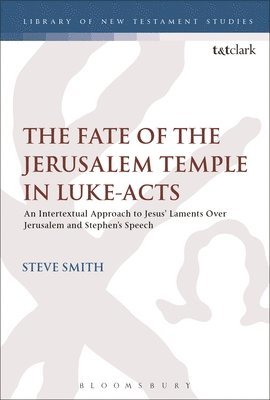Steve Smith, Chris Keith - Fate of the Jerusalem Temple in Luke-Acts, Häftad