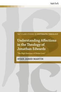 bokomslag Understanding Affections in the Theology of Jonathan Edwards