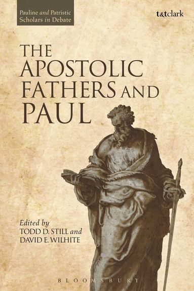 Todd D. Still, David E. Wilhite - Apostolic Fathers and Paul, Häftad
