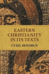 bokomslag Eastern Christianity in Its Texts