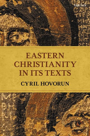 Cyril Hovorun - Eastern Christianity in Its Texts, Häftad