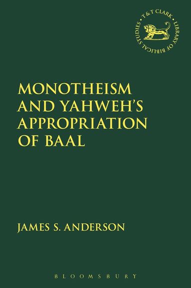 bokomslag Monotheism and Yahweh's Appropriation of Baal