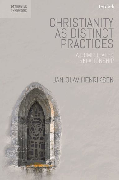 Jan-Olav Henriksen, Hyo Dong Lee - Christianity as Distinct Practices, Inbunden